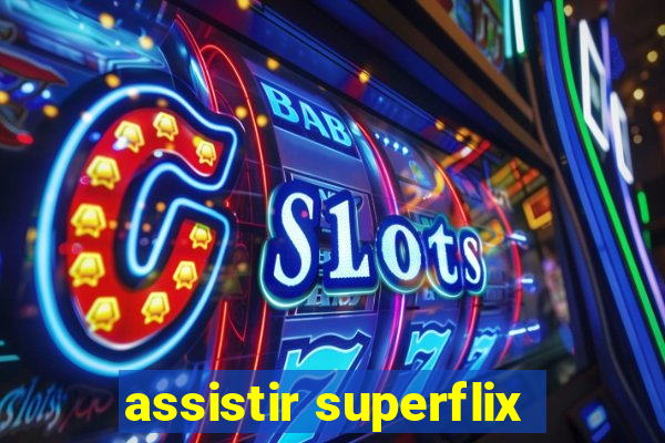 assistir superflix